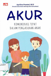 Image of AKUR KOMUNIKASI TEPAT DALAM PENGASUHAN ANAK
