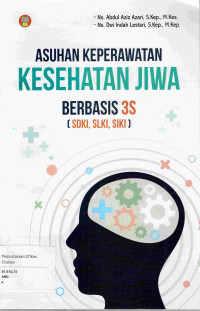 Image of ASUHAN KEPERAWATAN KESEHATAN JIWA BERBASIS 3S (SDKI,SLKI.SIKI)