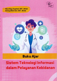 Image of Buku Ajar Sistem Teknologi Informasi dalam Pelayanan Kebidanan