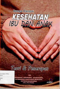 Image of BUNGA RAMPAI KESEHATAN IBU DAN ANAK TEORI DAN PENERAPAN